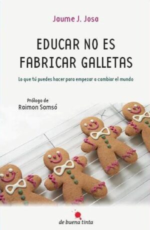 Jaume-Josa-Educar-no-es-fabricar-galletas