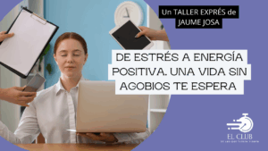 De estrés a energía positiva. Taller Exprés